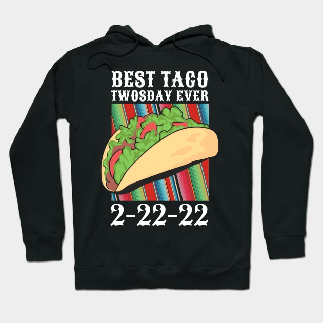 Taco Twosday The Ultimate Taco Tuesday 2-22-22 February 22nd Hoodie by Kali Space